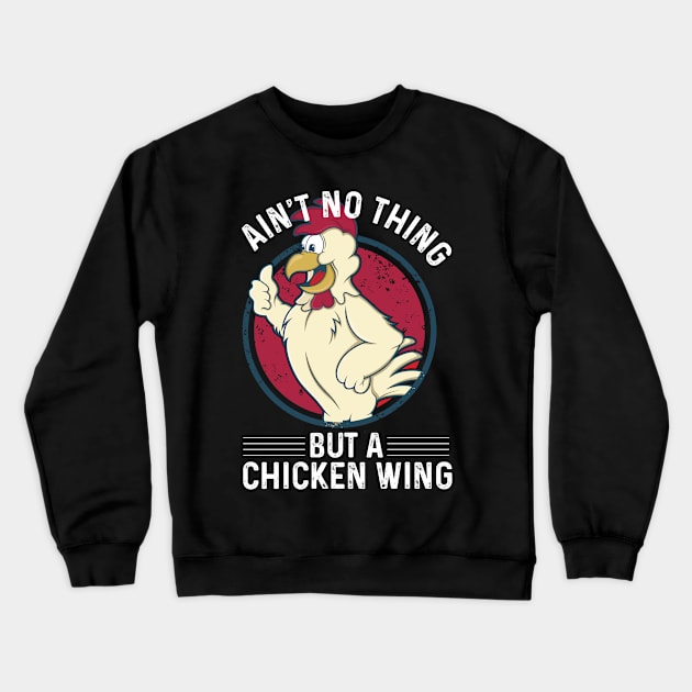 Retro Ain't No Thing But A Chicken Wing Crewneck Sweatshirt by Kelleh Co. 